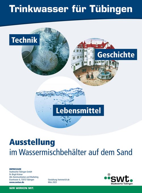 Technik mit einer Darstellung von Wassertechnik, Geschichte mit einer historischen Szene und Lebensmittel mit einem Bild von Wasser. Darunter steht "Ausstellung im Wassermischbehälter auf dem Sand". In der unteren Ecke befindet sich das Logo von Stadtwerke Tübingen und das Datum "März 2023".